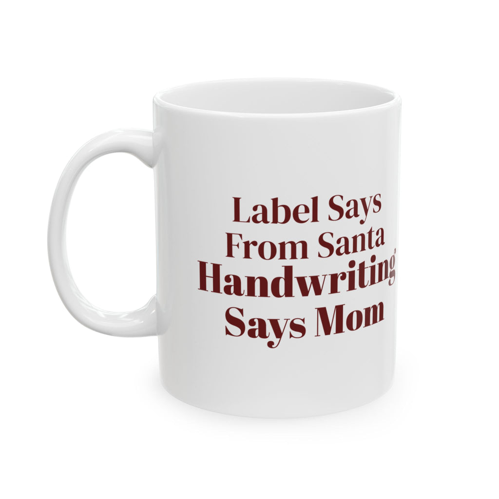 Funny Christmas Coffee Mug Label Says From Santa Handwriting Says Mom