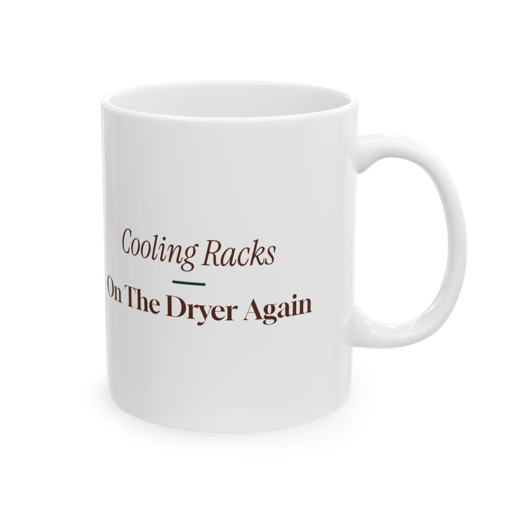 Funny Christmas Baking Coffee Mug Cooling Racks On The Dryer Again