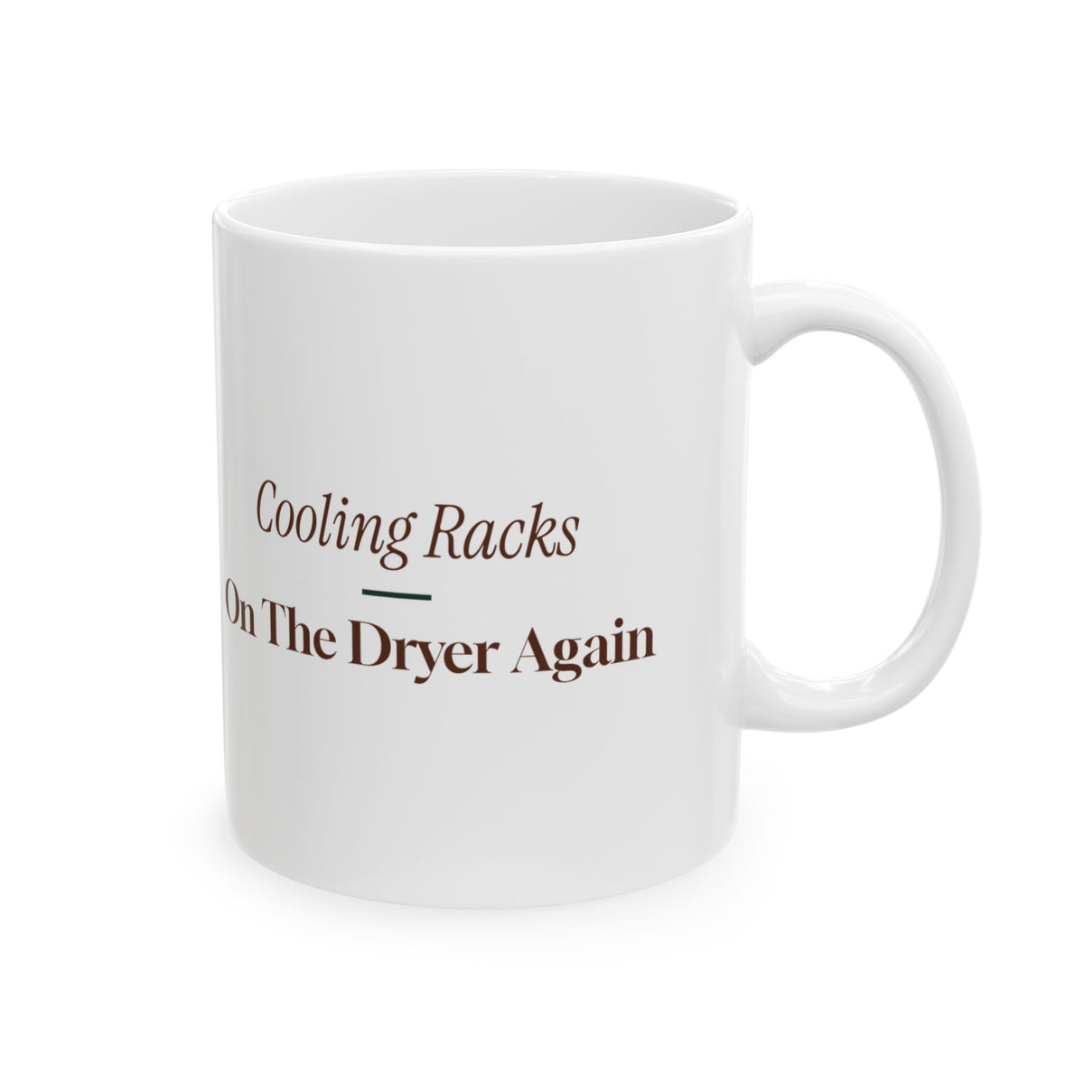 Funny Christmas Baking Coffee Mug Cooling Racks On The Dryer Again