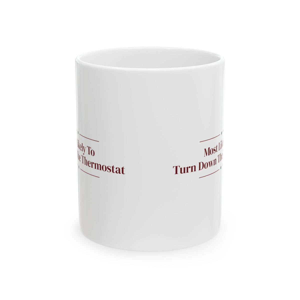 Funny Christmas Coffee Mug Most Likely To Turn Down The Thermostat Family