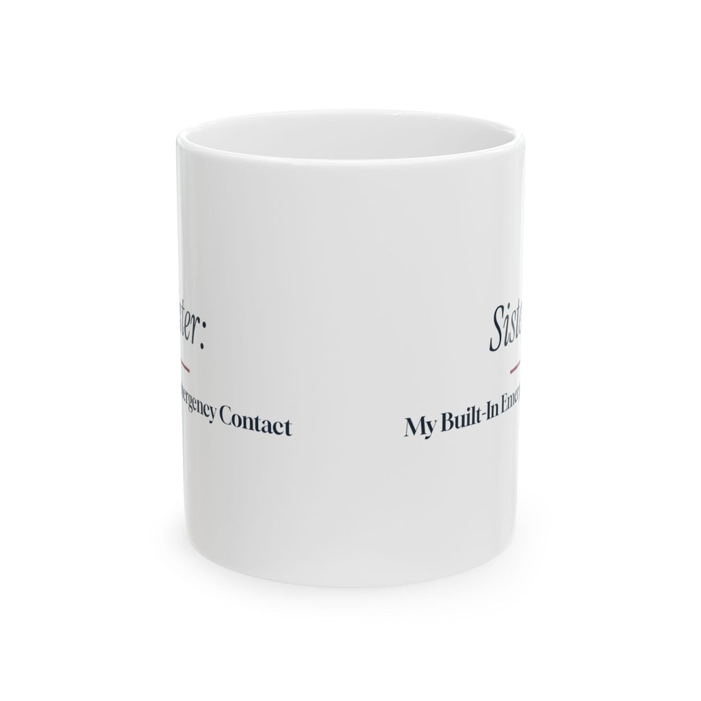 Funny Sister Coffee Mug Sister My Built-In Emergency Contact