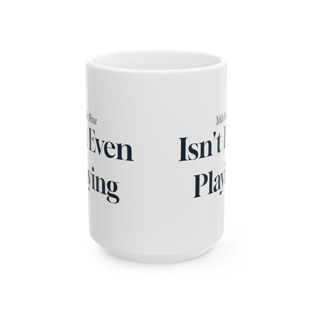 Funny Volleyball Mom Coffee Mug Yells Mine Isn't Even Playing