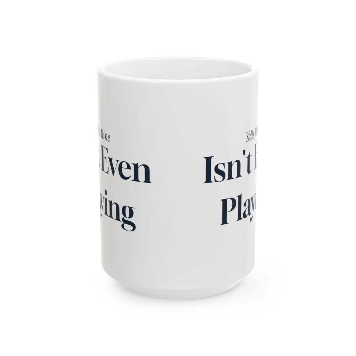 Funny Volleyball Mom Coffee Mug Yells Mine Isn't Even Playing