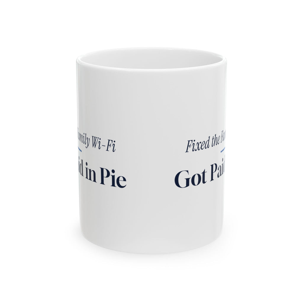 Funny IT Support Mug Fixed the Family Wi-Fi Paid in Pie For Tech Support