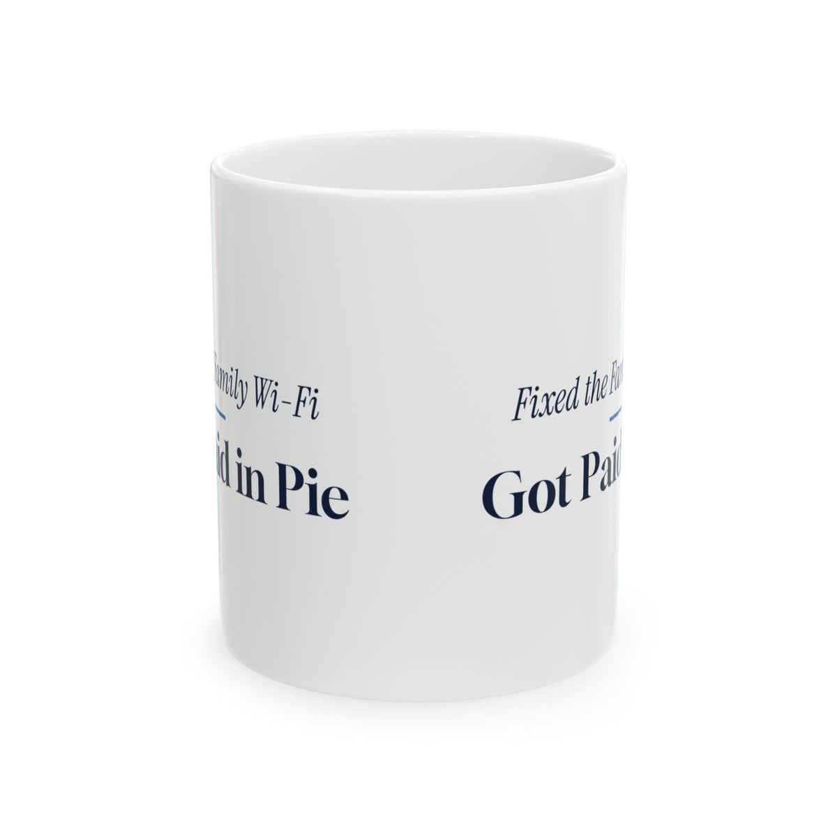 Funny IT Support Mug Fixed the Family Wi-Fi Paid in Pie For Tech Support