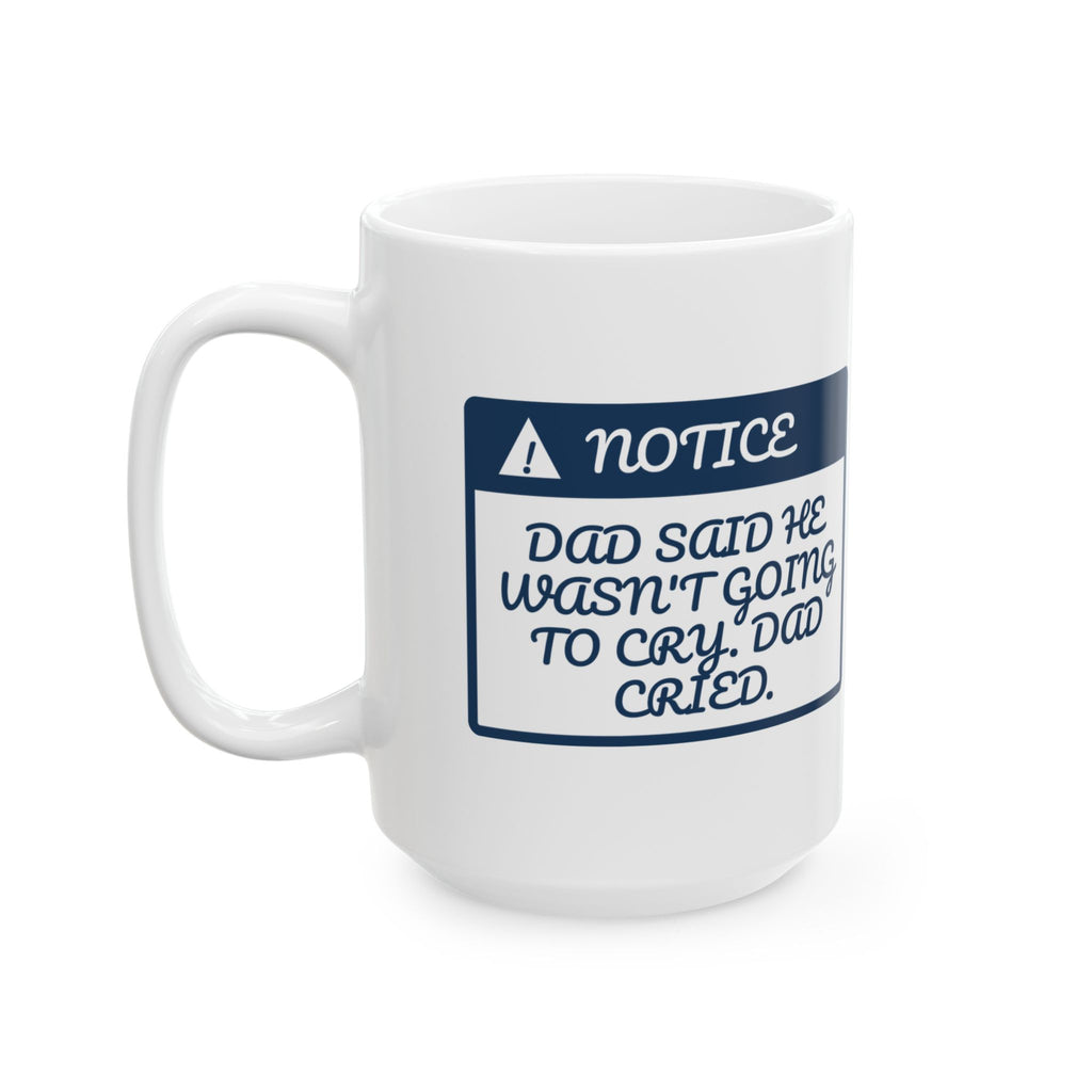 Funny First Day Of School Coffee Mug Dad Cried Too For Dads