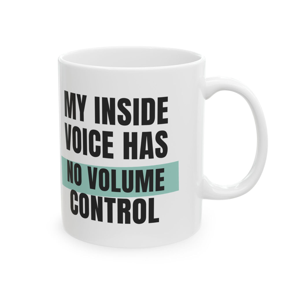 Funny Loud Talker Coffee Mug My Inside Voice Has No Volume Control