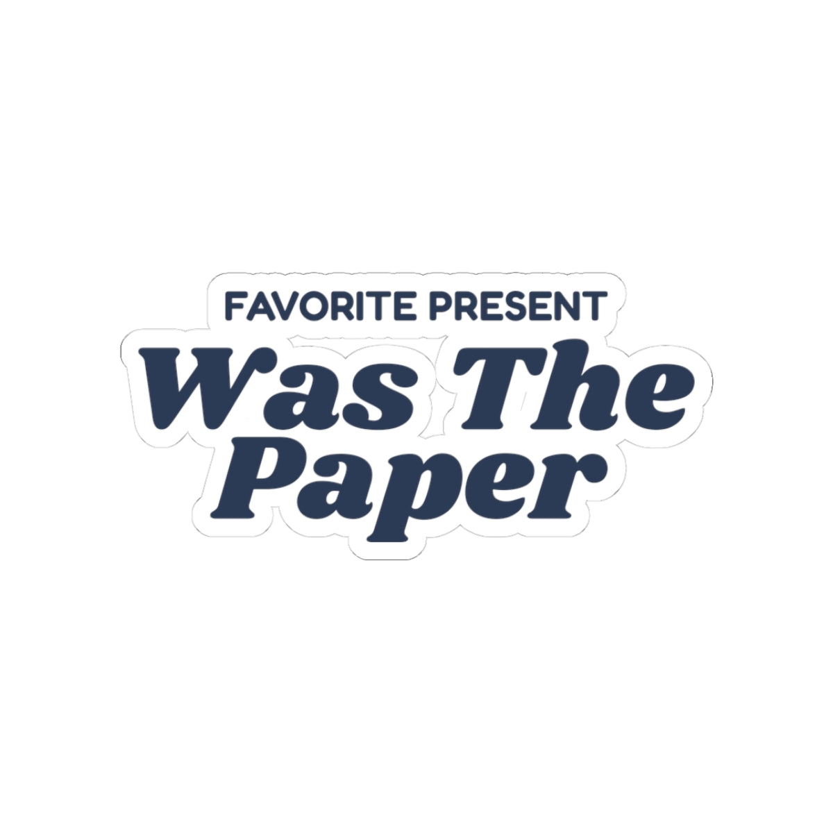 Funny Baby's First Christmas Sticker Favorite Present Was The Paper