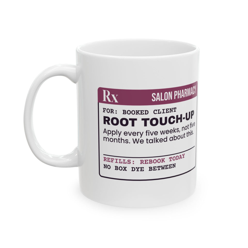 Funny Hairstylist Coffee Mug Root Touch-Up Every Five Weeks Prescription
