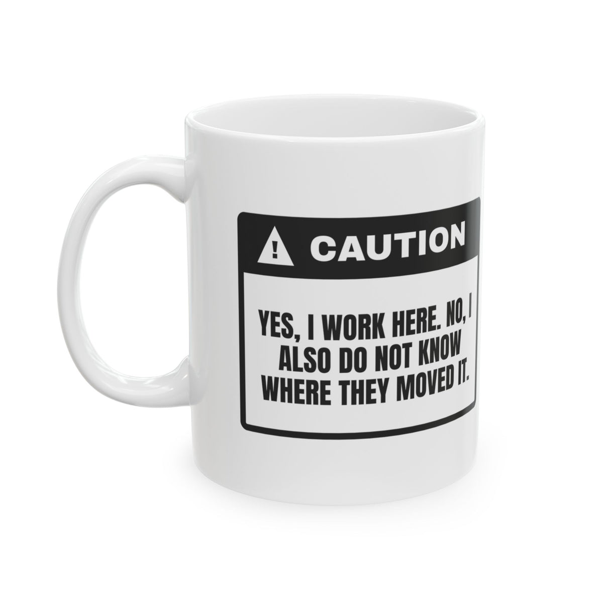 Funny Retail Coffee Mug I Work Here I Don't Know Where Either