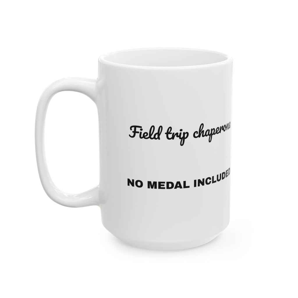 Funny Teacher Coffee Mug Field Trip Chaperone For Teachers