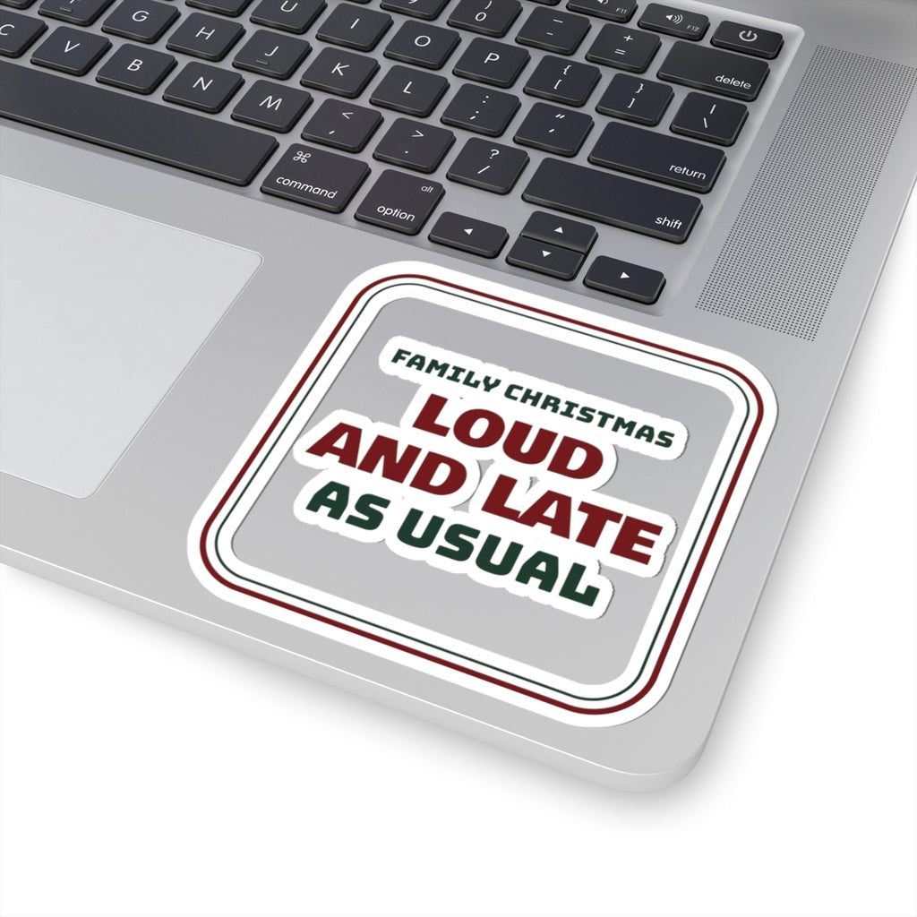Funny Family Christmas Sticker Loud And Late As Usual Sign