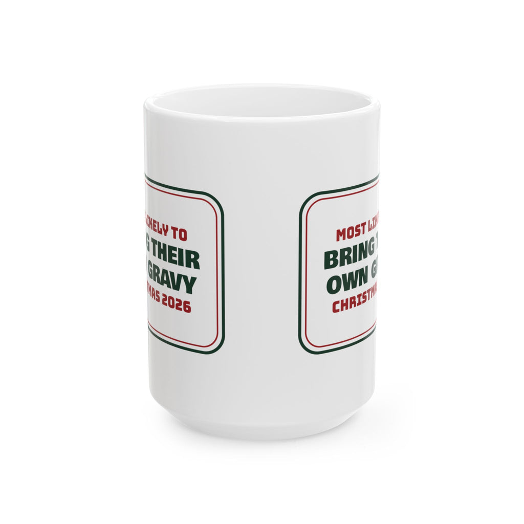 Funny Family Christmas Coffee Mug Most Likely To Bring Their Own Gravy