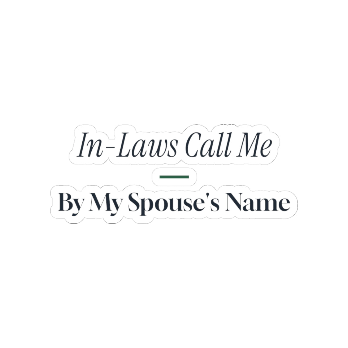 Funny In-Laws Christmas Sticker In-Laws Call Me By My Spouse's Name