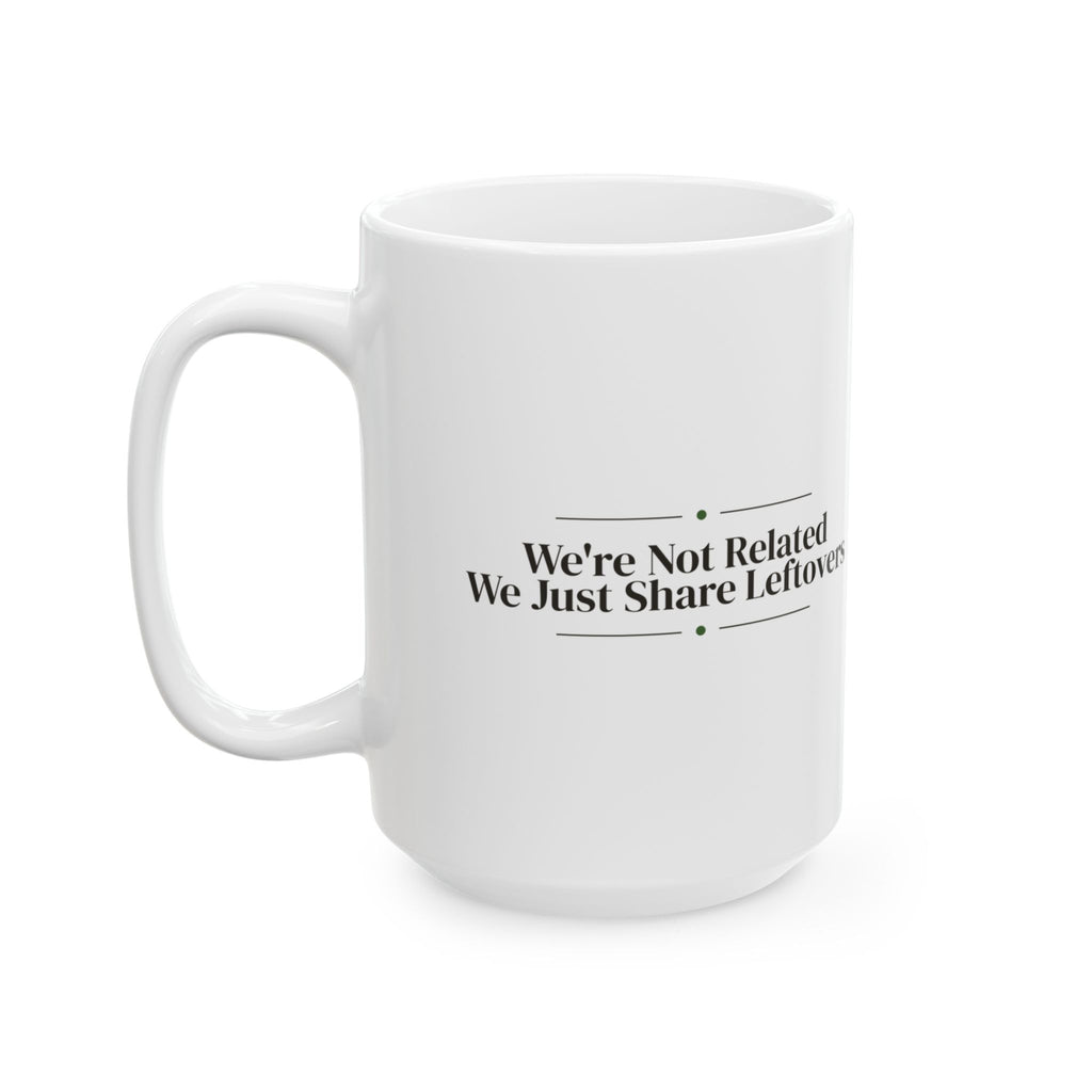 Funny Friendsgiving Coffee Mug We're Not Related We Share Leftovers