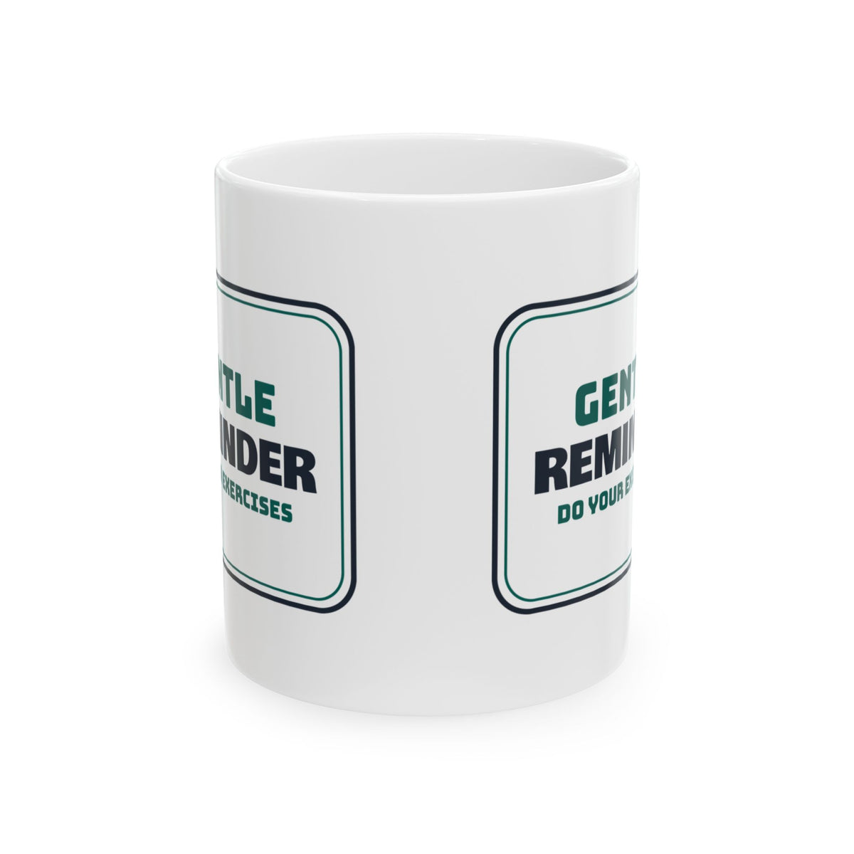 Gentle Reminder Do Your Exercises Coffee Mug