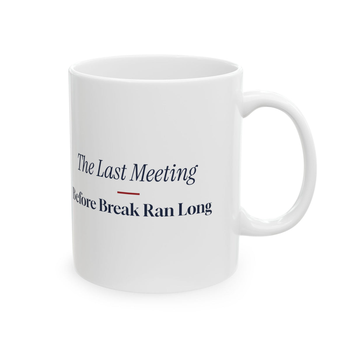 Funny Christmas Coworker Coffee Mug The Last Meeting Before Break Ran Long