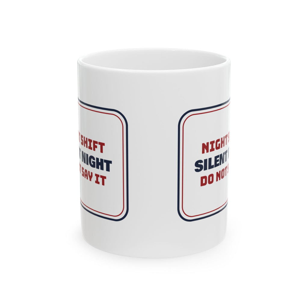Funny Christmas Nurse Coffee Mug Night Shift Nurse Do Not Say Quiet