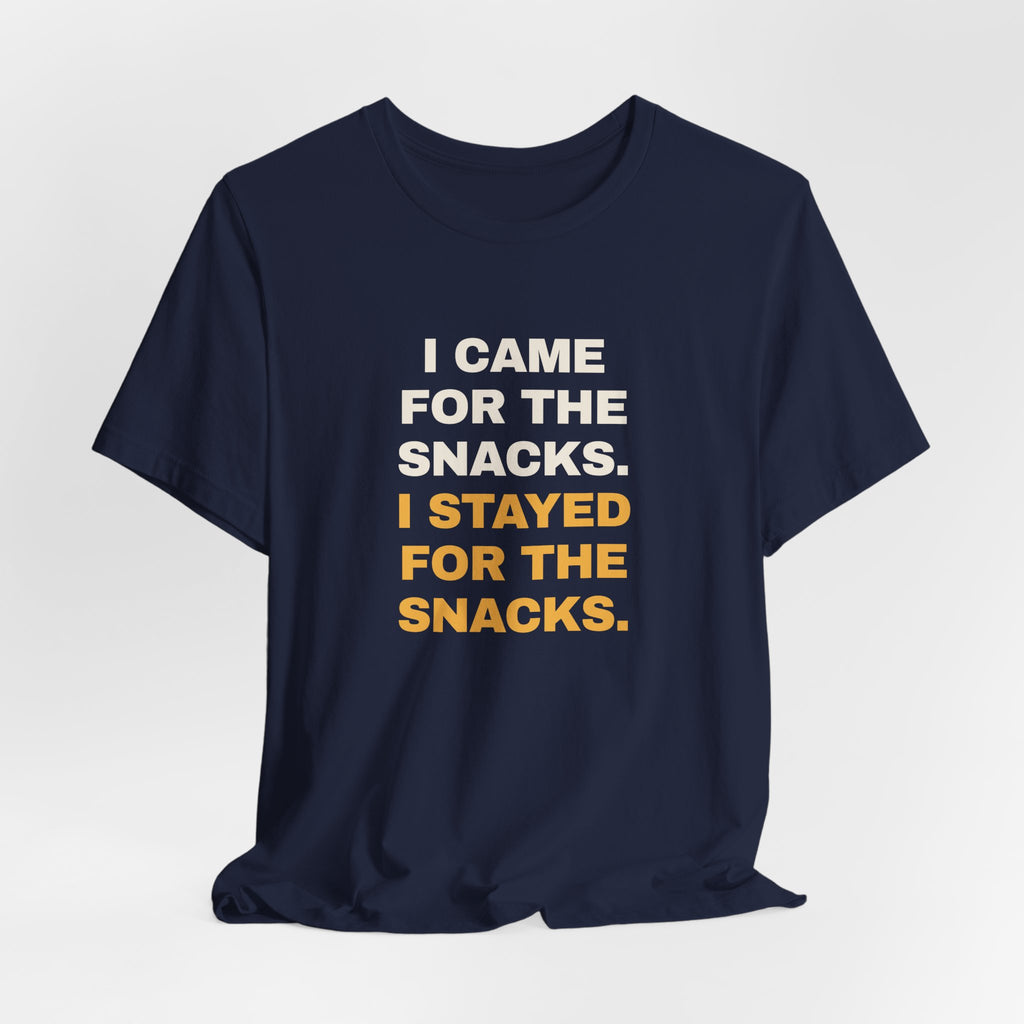 Funny Snack Lover Shirt I Came For The Snacks