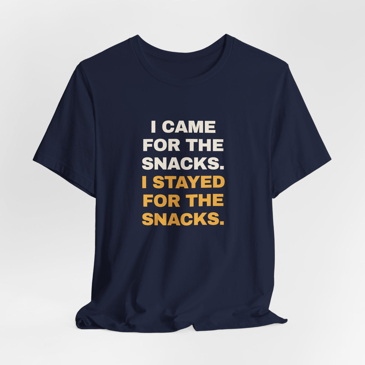 Funny Snack Lover Shirt I Came For The Snacks