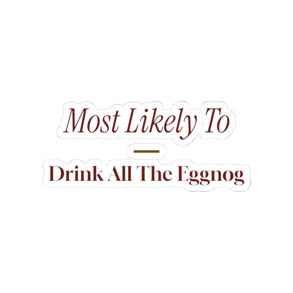 Funny Christmas Family Sticker Most Likely To Drink All The Eggnog