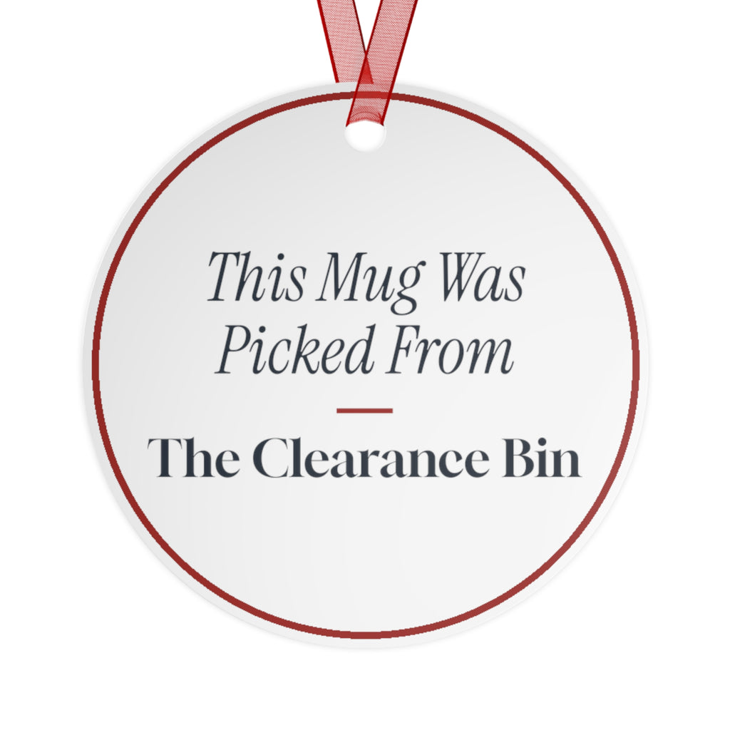 Funny Christmas Ornament This Mug Was Picked From The Clearance Bin