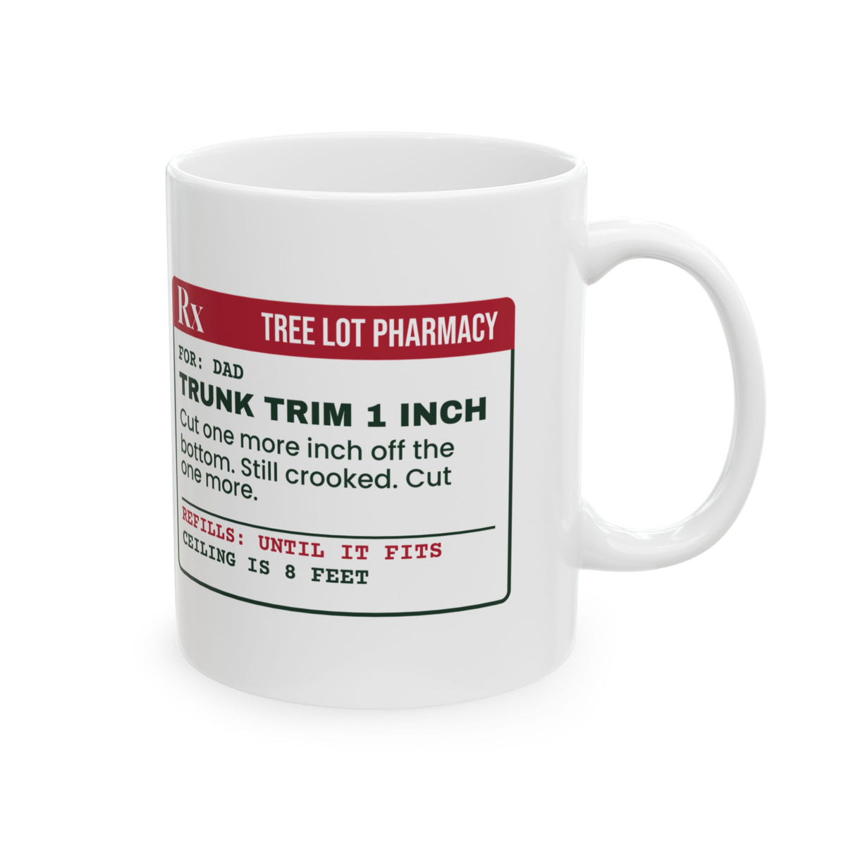 Funny Christmas Tree Dad Coffee Mug Cut One More Inch Prescription