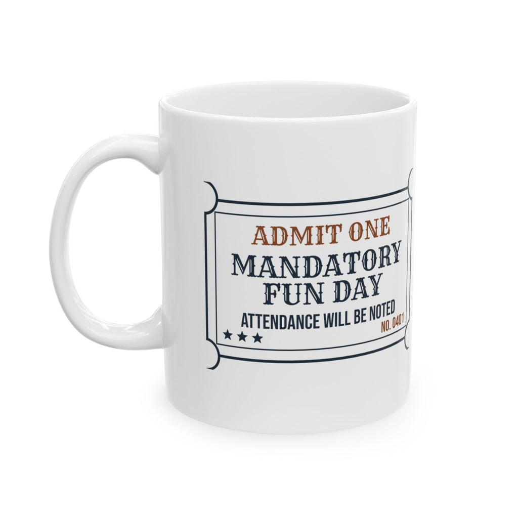 Office Coffee Mug Mandatory Fun Day Ticket Attendance Will Be Noted