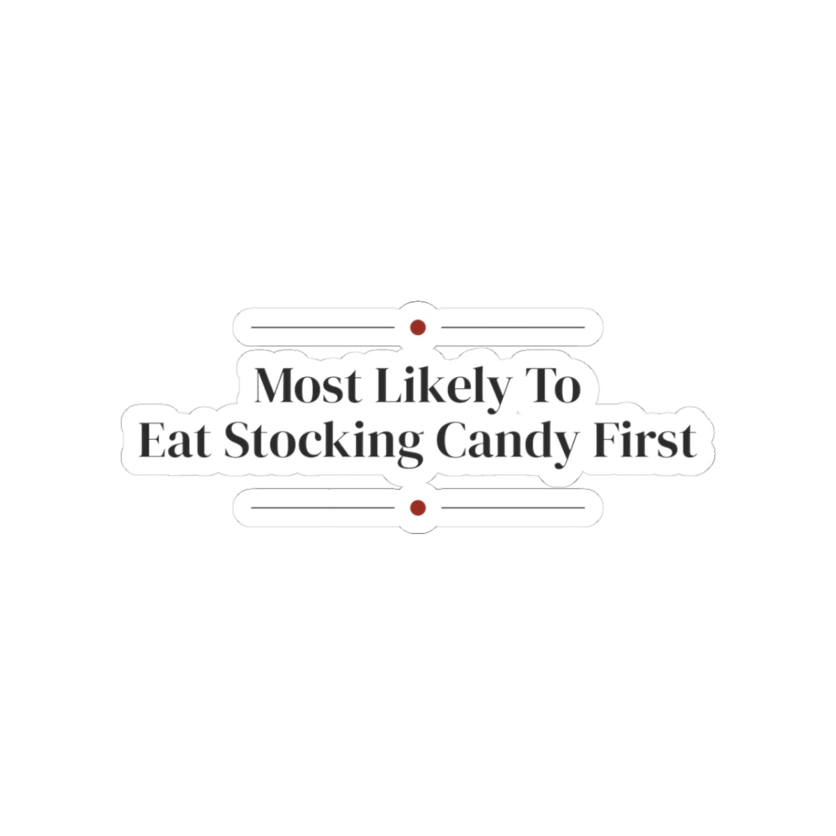 Funny Christmas Sticker Most Likely To Eat Stocking Candy First Family
