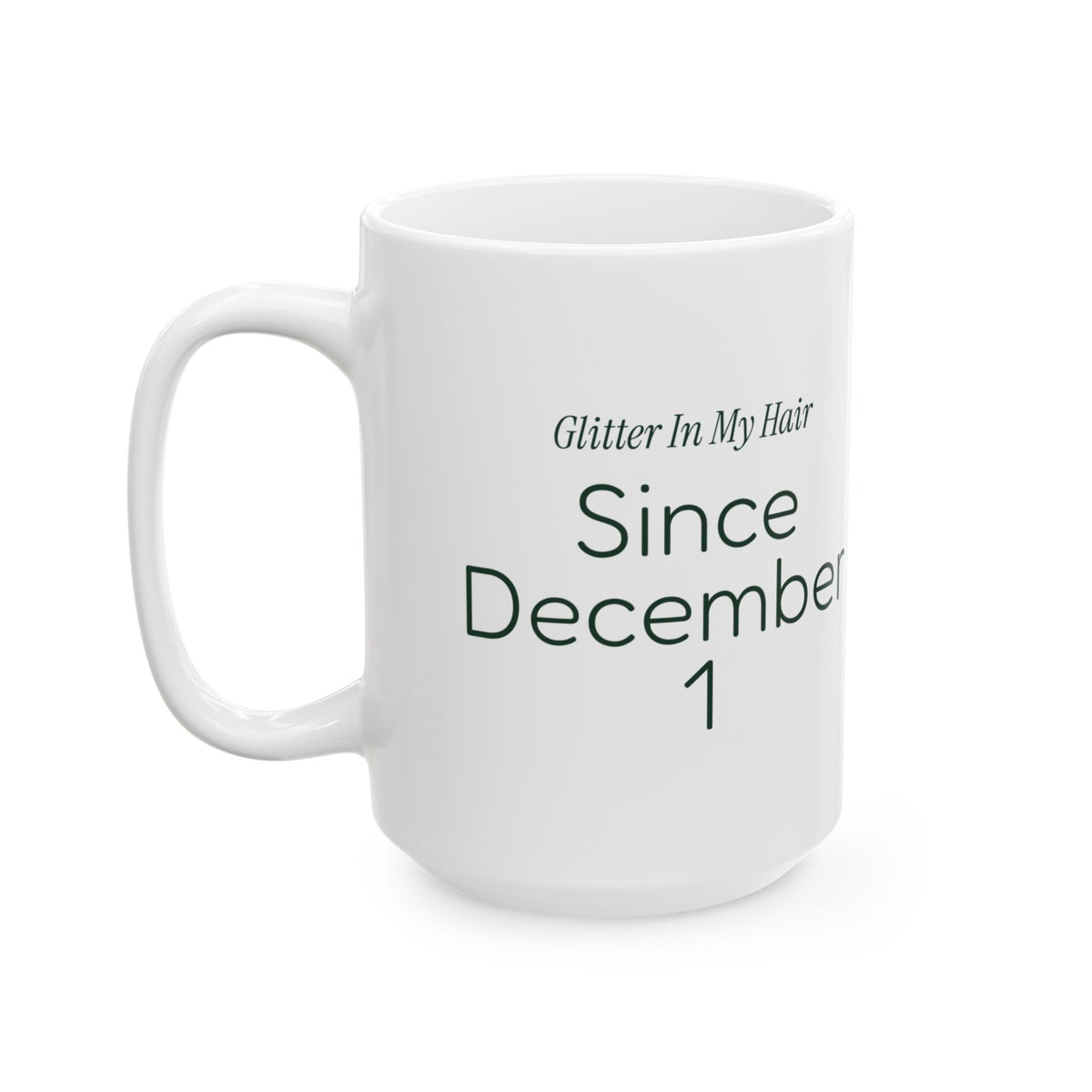 Funny Teacher Christmas Coffee Mug Glitter In My Hair Since Dec 1
