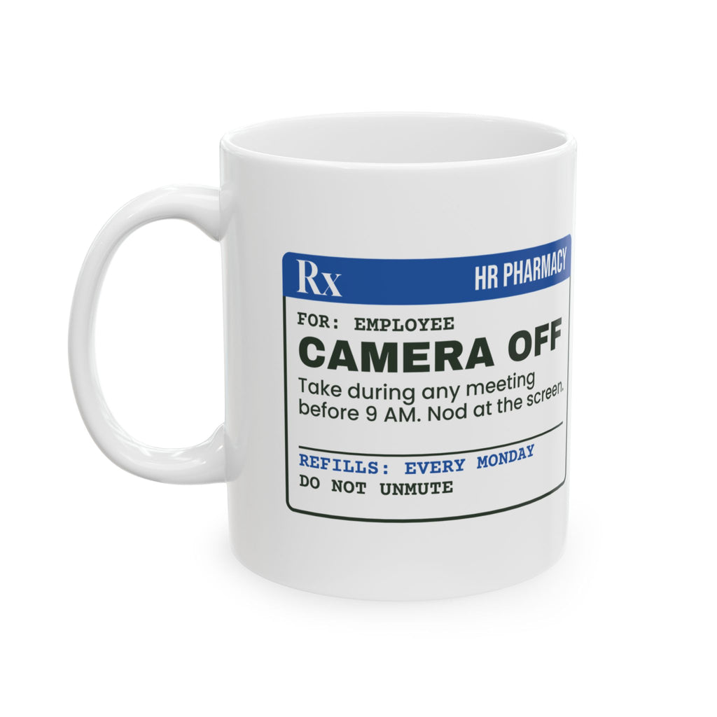 Funny Office Coffee Mug Camera Off Prescription Remote Work