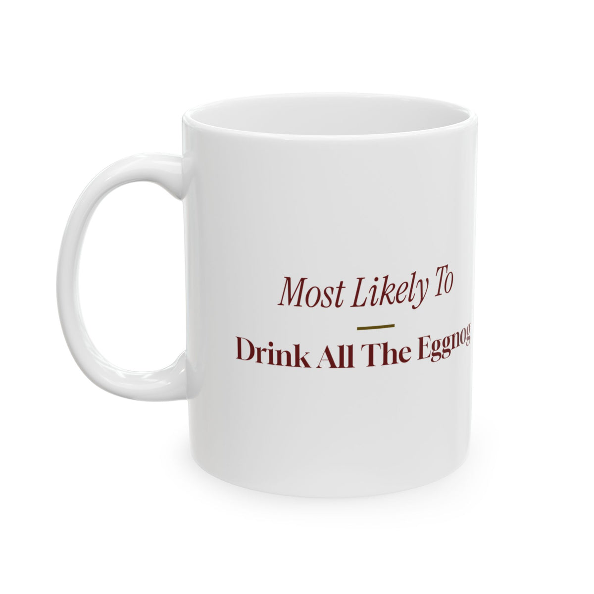 Funny Christmas Family Coffee Mug Most Likely To Drink All The Eggnog