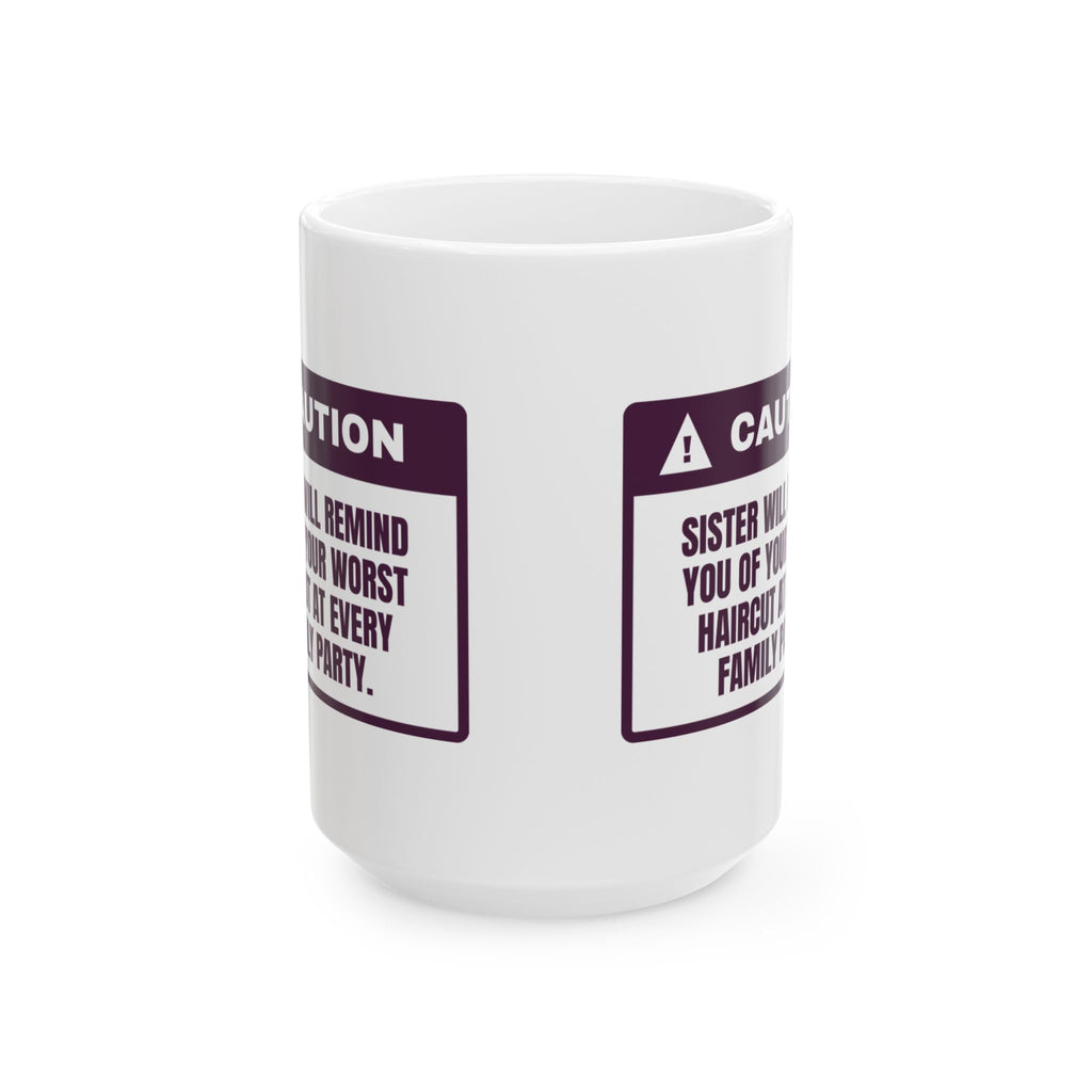 Funny Sister Coffee Mug Brings Up Your Worst Haircut Every Party