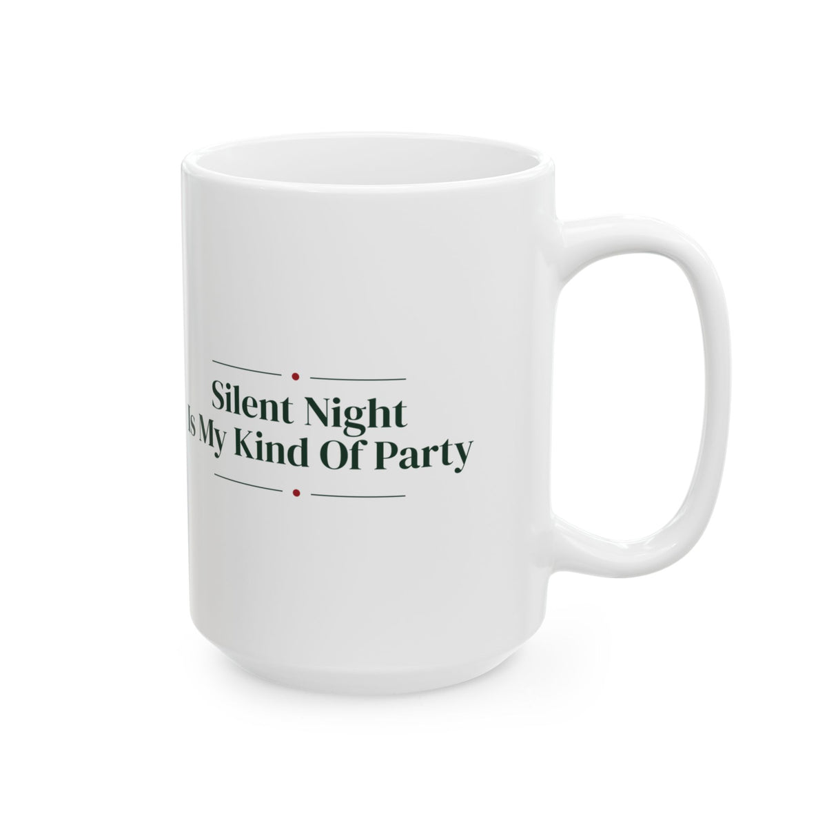 Funny Christmas Coffee Mug Silent Night Is My Kind Of Party