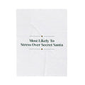 Funny Christmas Throw Blanket Most Likely To Stress Over Secret Santa