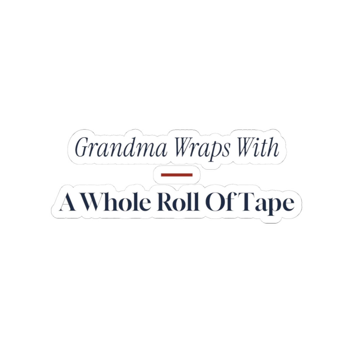 Funny Christmas Sticker Grandma Wraps With A Whole Roll Of Tape