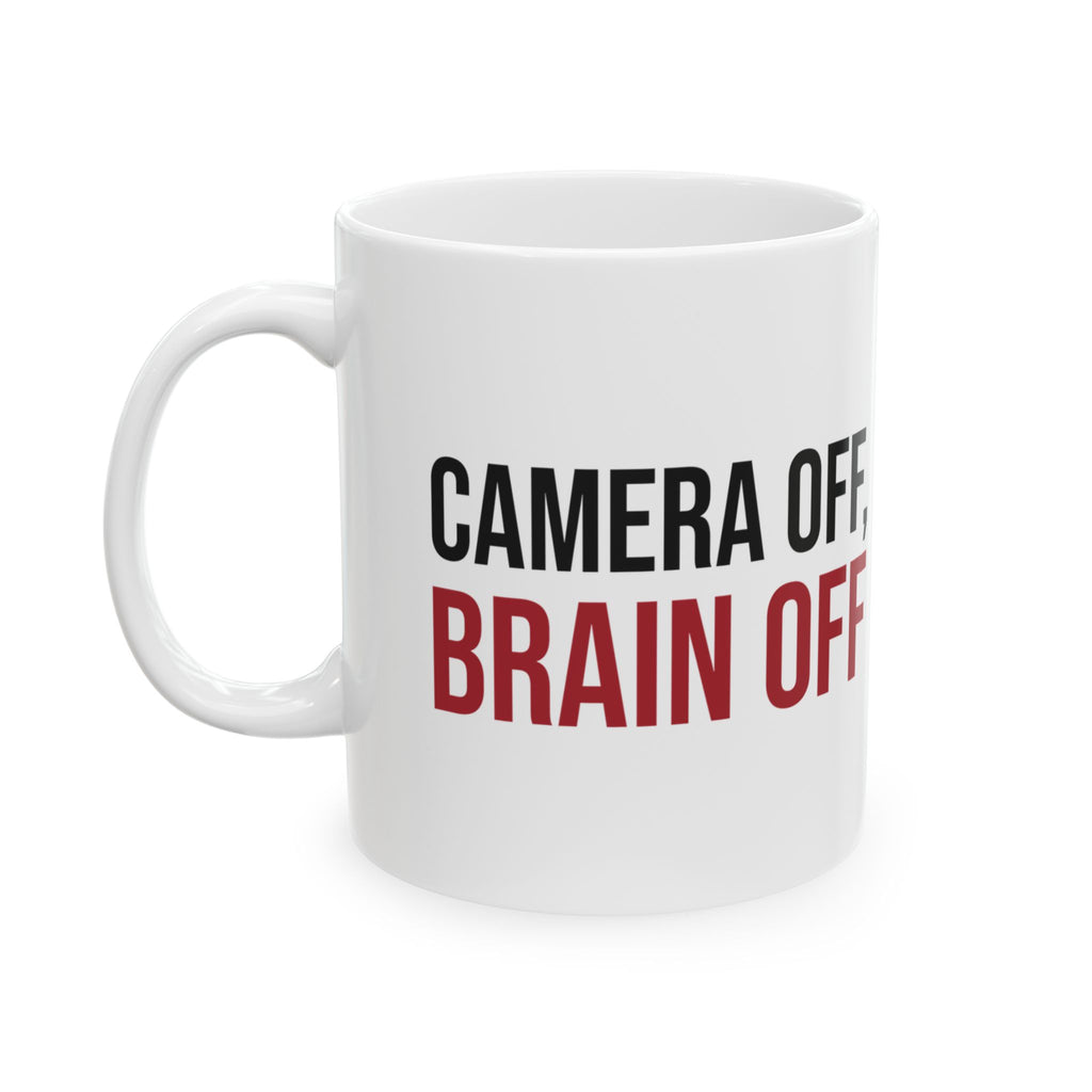 Funny Sarcastic Coffee Mug Camera Off Brain Off For Him Her