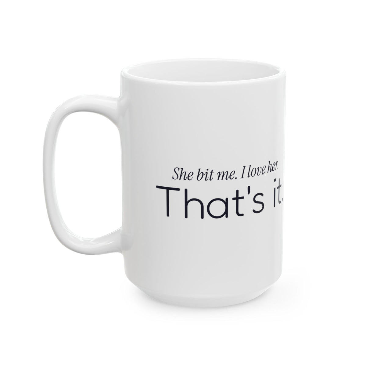 Funny Cat Dad Coffee Mug She Bit Me For Cat Dads