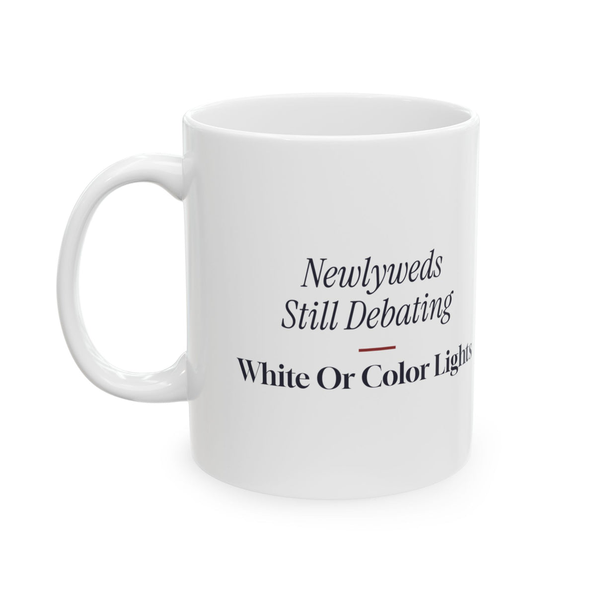 Funny Christmas Coffee Mug Newlyweds Still Debating Lights