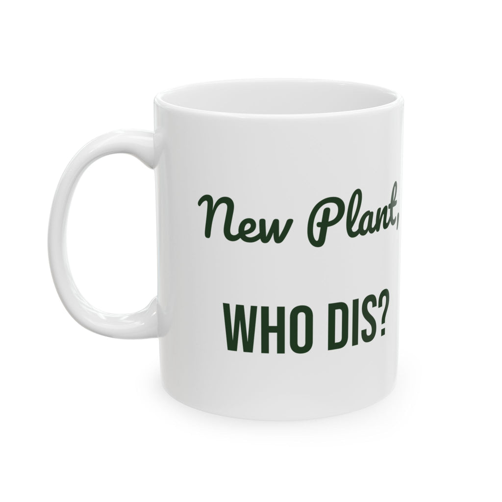 Funny Plant Mug New Plant Who Dis For Plant Lovers