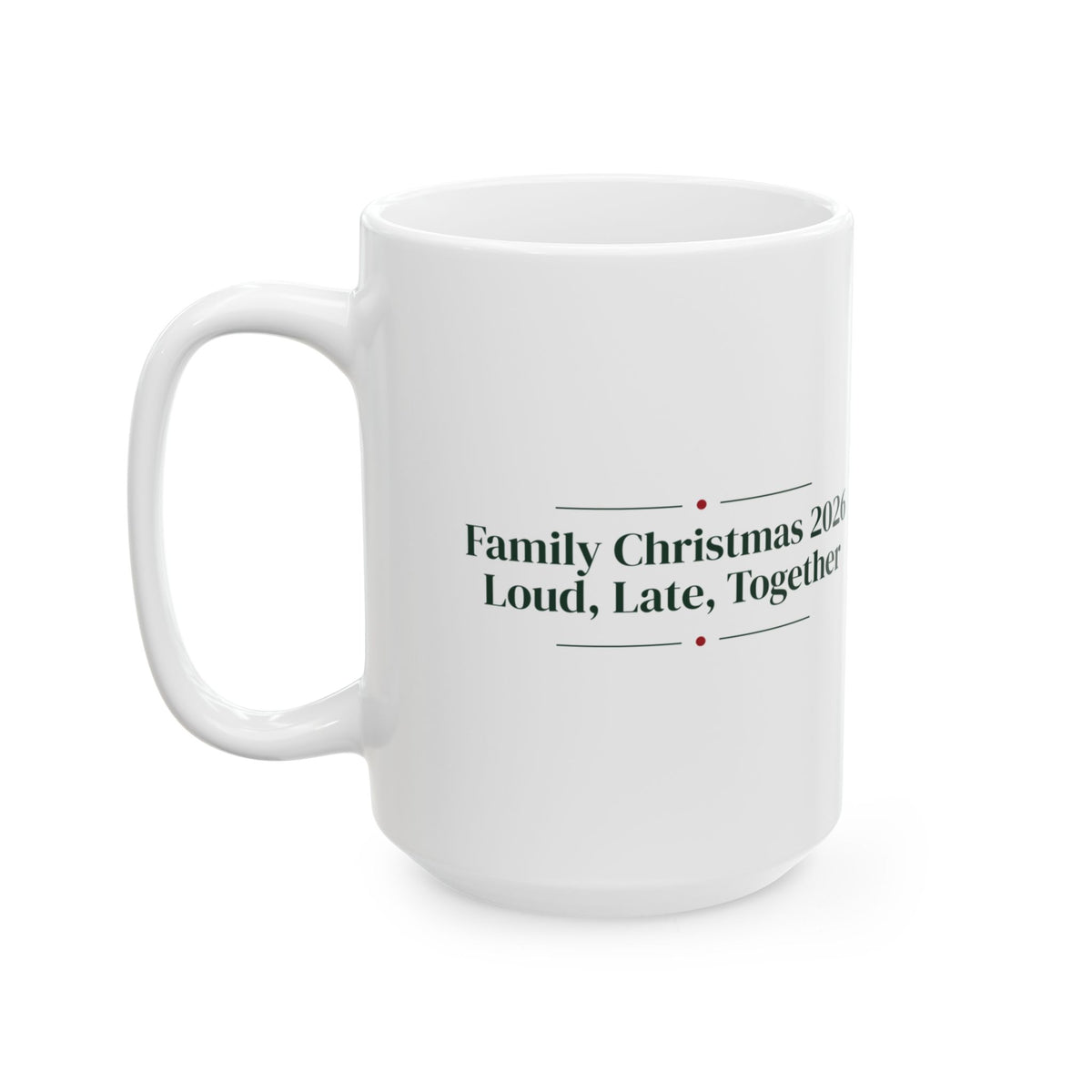 Christmas Coffee Mug Family Christmas 2026 Loud Late Together