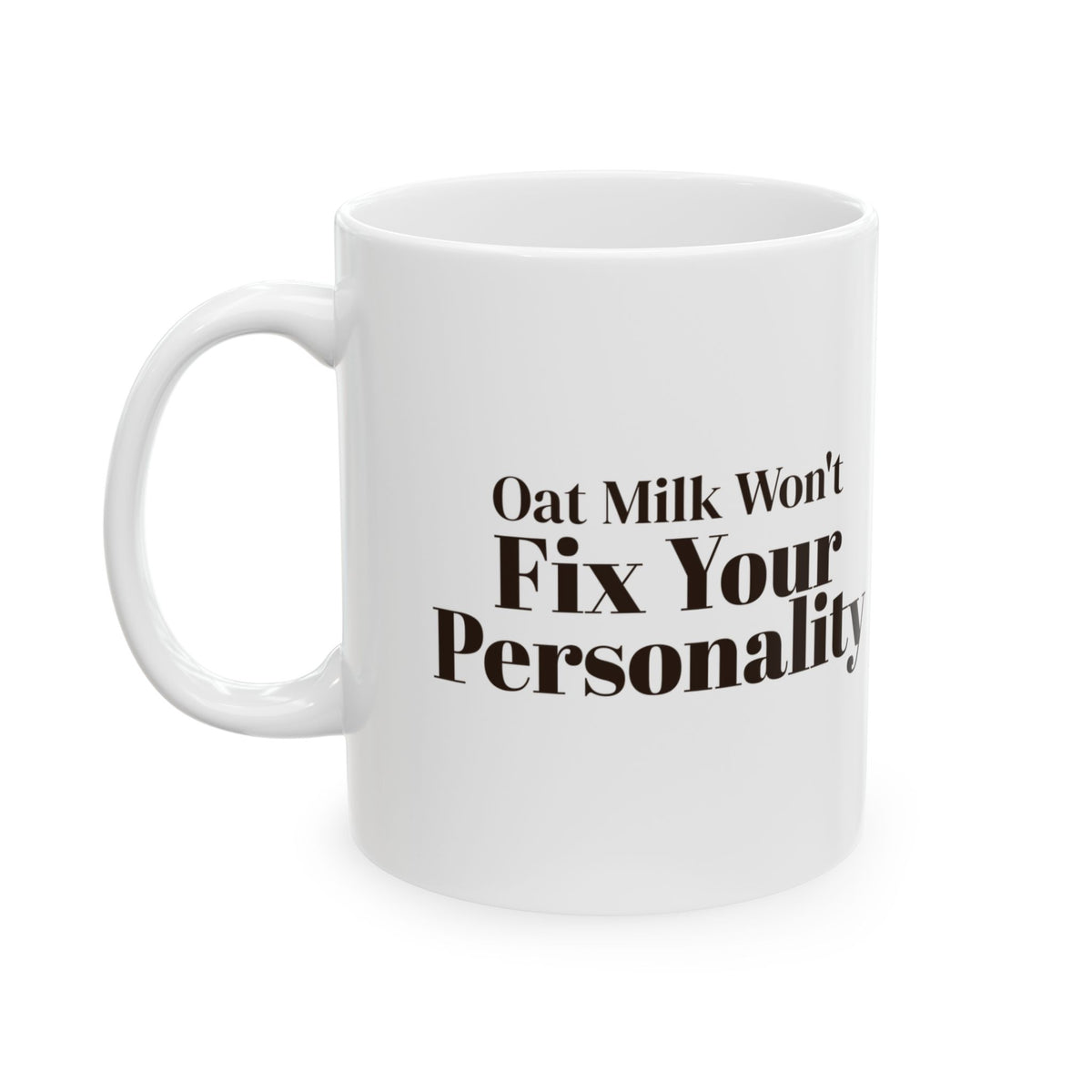Sarcastic Coffee Mug Oat Milk Won't Fix Your Personality