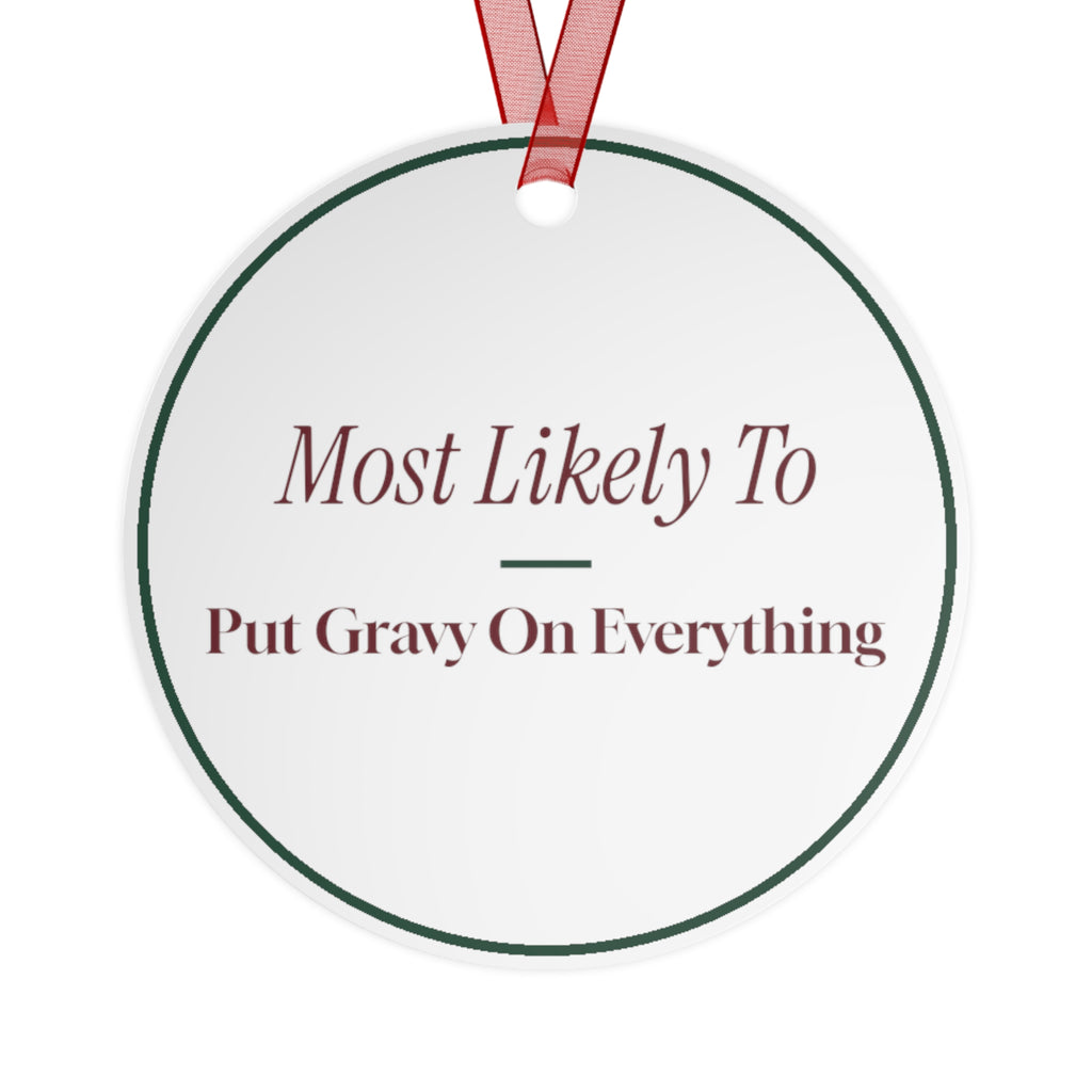 Funny Christmas Ornament Most Likely To Put Gravy On Everything