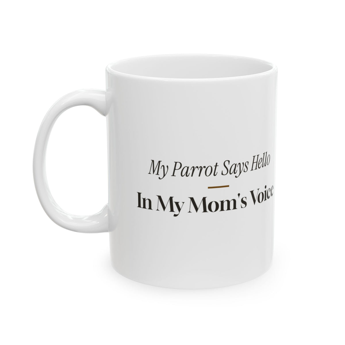 Funny Parrot Coffee Mug My Parrot Says Hello In My Mom's Voice