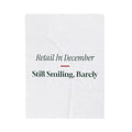 Funny Christmas Throw Blanket Retail In December Still Smiling Barely