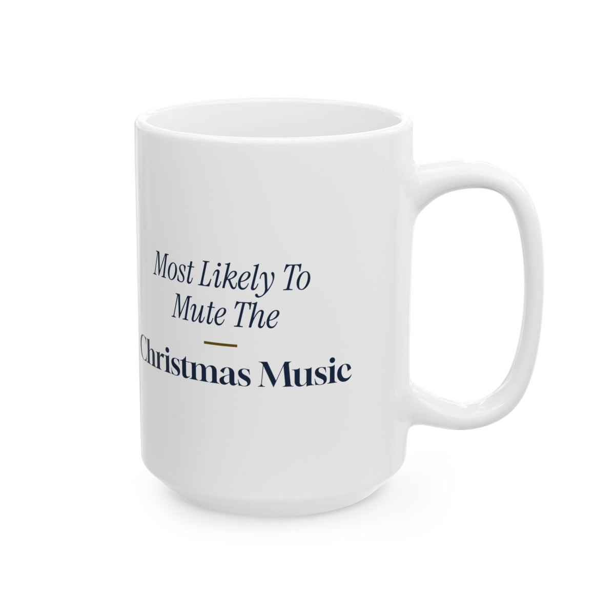 Funny Family Christmas Coffee Mug Most Likely To Mute The Christmas Music