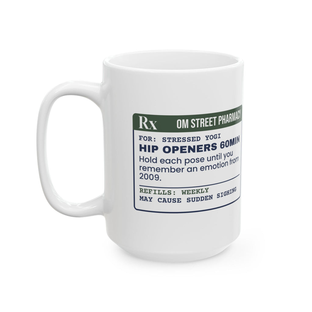Funny Yoga Coffee Mug Hip Openers Prescription For Yoga Teachers