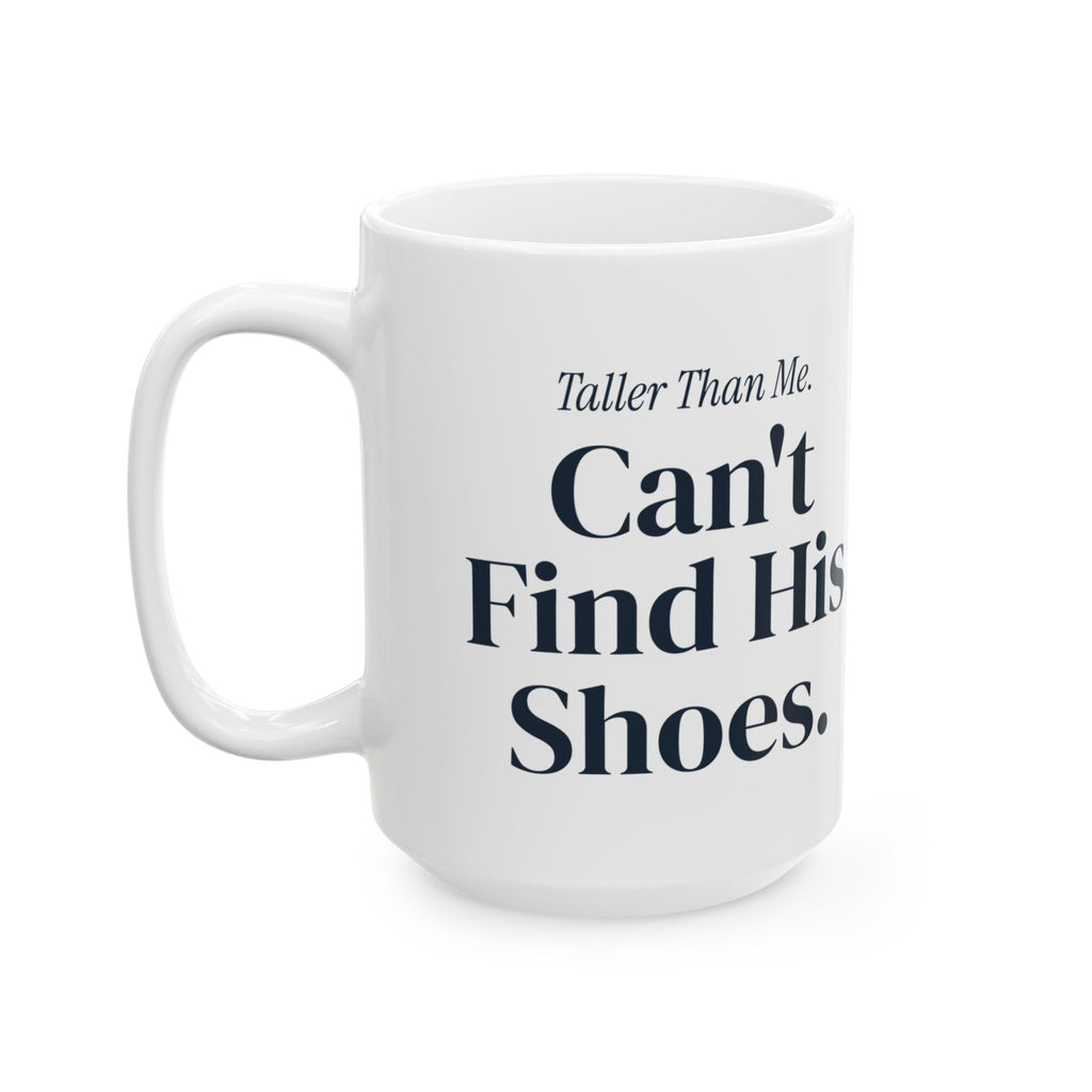 Funny Son Coffee Mug Taller Than Me Can't Find His Shoes