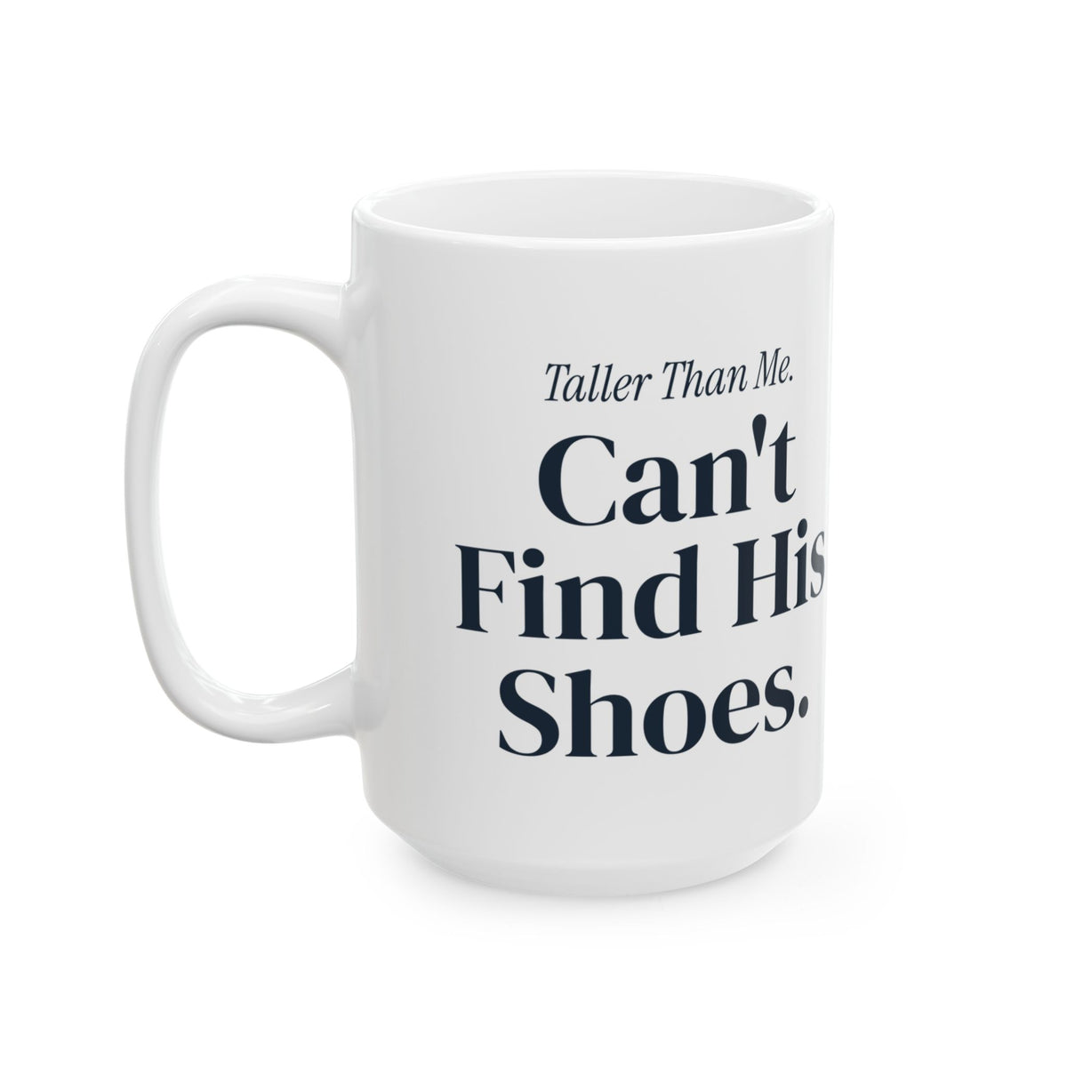Funny Son Coffee Mug Taller Than Me Can't Find His Shoes