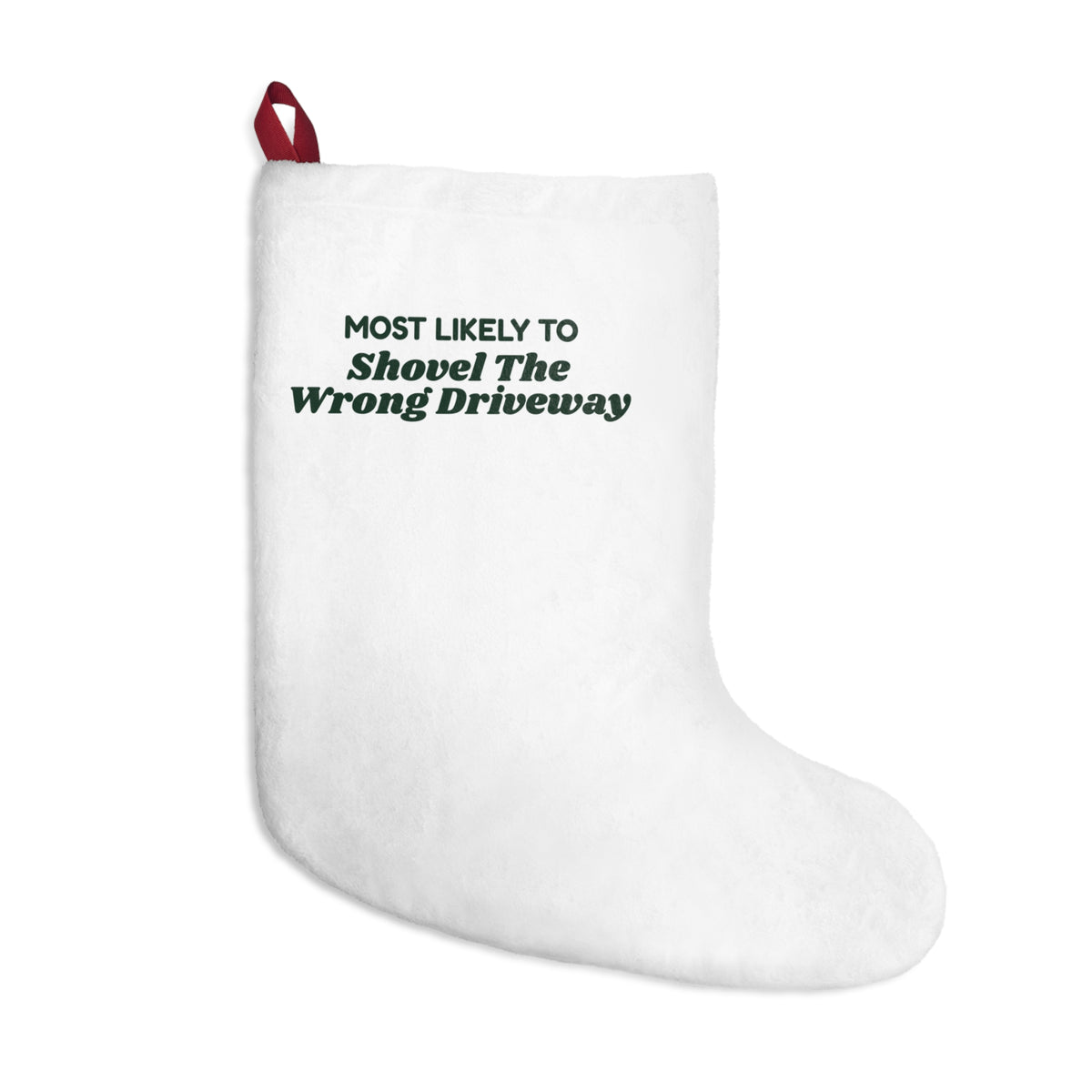 Funny Christmas Stocking Most Likely To Shovel The Wrong Driveway